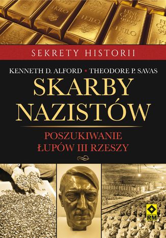 Skarby nazistw. Poszukiwanie upw Trzeciej Rzeszy Kenneth D. Alford, Theodore P. Savas - okadka audiobooks CD