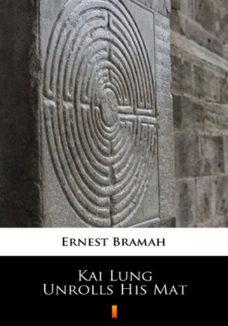Kai Lung Unrolls His Mat Ernest Bramah - okadka ebooka