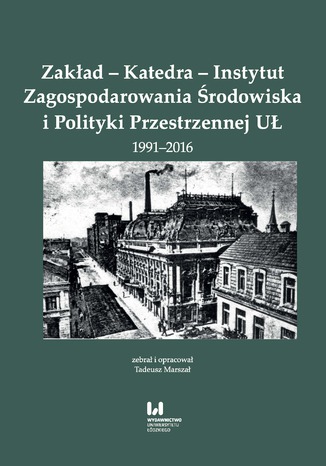 Zakad - Katedra - Instytut Zagospodarowania rodowiska i Polityki Przestrzennej U 1991-2016 Tadeusz Marsza - okadka ebooka