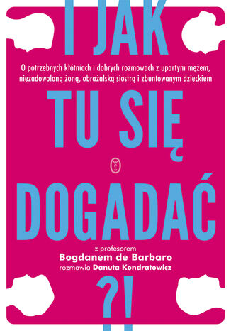 I jak tu się dogadać?! prof. Bogdan de Barbaro, Danuta Kondratowicz - okładka ebooka