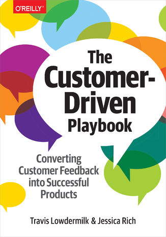 The Customer-Driven Playbook. Converting Customer Feedback into Successful Products Travis Lowdermilk, Jessica Rich - okadka ebooka