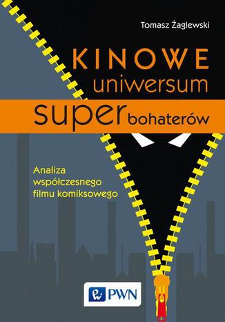 Kinowe uniwersum superbohaterw. Analiza wspczesnego filmu komiksowego Tomasz aglewski - okadka audiobooks CD
