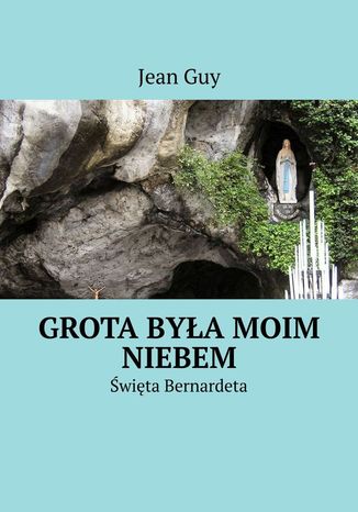Grota była moim Niebem