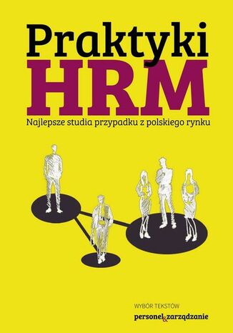 Praktyki HRM - Najlepsze studia przypadku z polskiego rynku