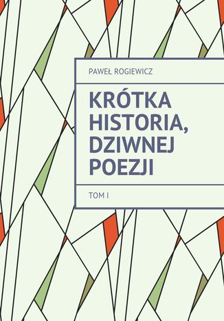 Krtka historia, dziwnej Poezji Pawe Rogiewicz - okadka ebooka
