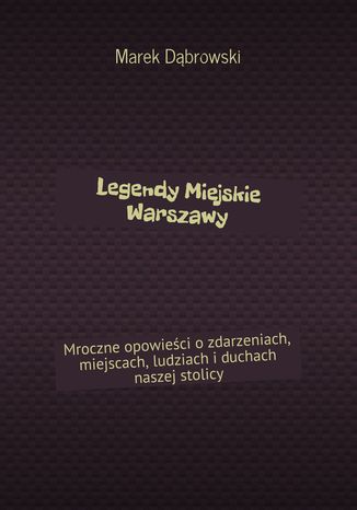 Legendy Miejskie Warszawy Marek Dbrowski - okadka audiobooka MP3