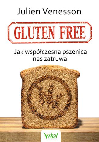 Ebook Gluten free. Jak współczesna pszenica nas zatruwa