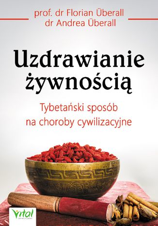 Okładka: Uzdrawianie żywnością. Tybetański sposób na choroby cywilizacyjne