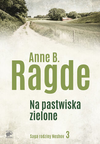 Saga rodziny Neshov (Tom 3). Na pastwiska zielone Anne B. Ragde - okadka audiobooka MP3