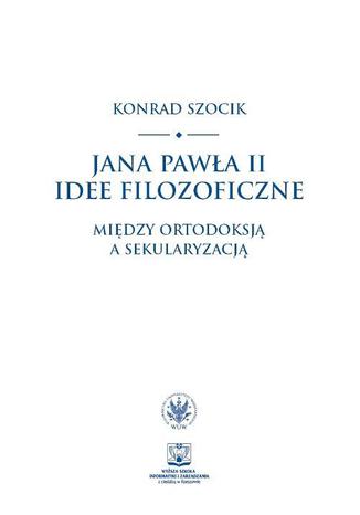 Jana Pawła II idee filozoficzne Konrad Szocik - okładka ebooka