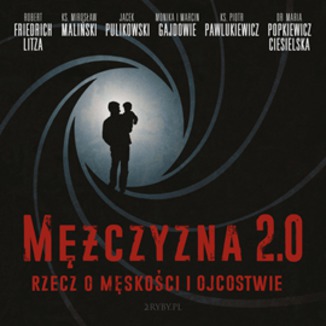 Okładka: Mężczyzna 2.0 - rzecz o męskości i ojcostwie