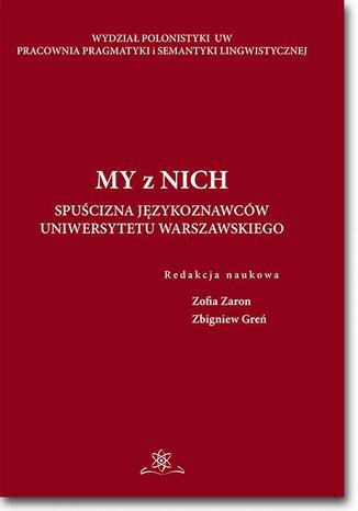 My z Nich. Spucizna jzykoznawcw Uniwersytetu Warszawskiego Zofia Zaron, Zbigniew Gre - okadka ebooka