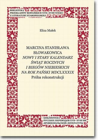 Marcina Stanisława Słowakowica Nowy i stary kalendarz świąt rocznych i biegów niebieskich na rok pański MDCLXXXIX
