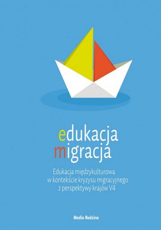 Edukacja migracja. Edukacja midzykulturowa w kontekcie kryzysu migracyjnego z perspektywy krajw V4 Redakcja: Emilii Kledzik, Magorzaty Praczyk - okadka audiobooks CD