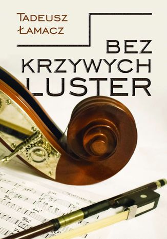 Bez krzywych luster Tadeusz amacz - okadka audiobooka MP3