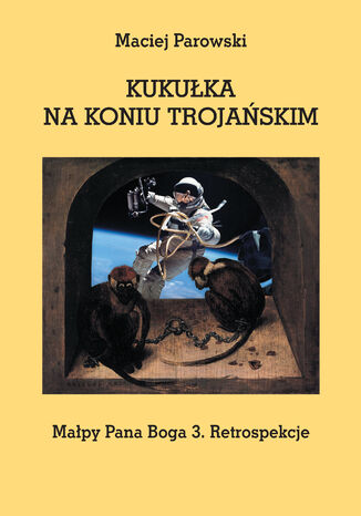 KUKUKA NA KONIU TROJASKIM. Mapy Pana Boga 3. Retrospekcje Maciej Parowski - okadka audiobooks CD