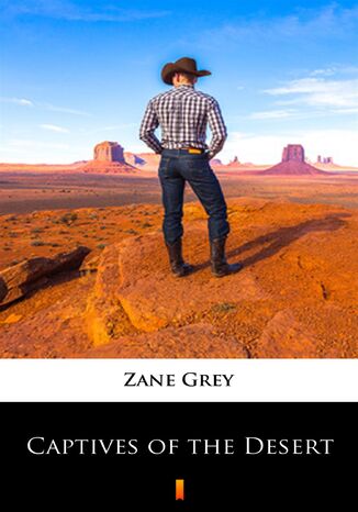 Captives of the Desert Zane Grey - okadka ebooka
