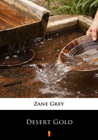 Desert Gold Zane Grey - okadka ebooka
