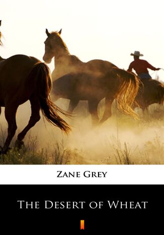 The Desert of Wheat Zane Grey - okadka ebooka