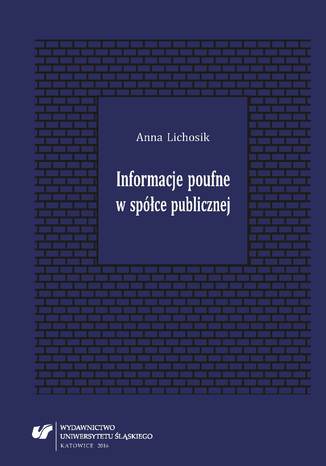 Informacje poufne w spce publicznej Anna Lichosik - okadka ebooka
