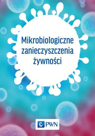Mikrobiologiczne zanieczyszczenia ywnoci Praca zbiorowa - okadka ebooka