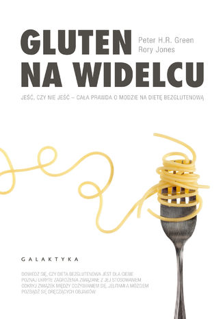 Gluten na widelcu. Jeść, czy nie jeść - cała prawda o modzie na dietę bezglutenową
