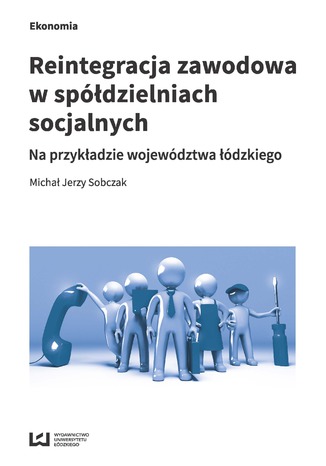 Reintegracja zawodowa w spółdzielniach socjalnych na przykładzie województwa łódzkiego