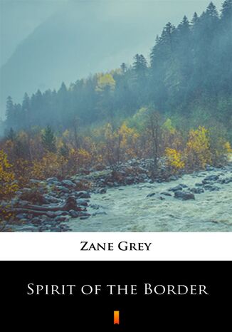 Spirit of the Border Zane Grey - okadka ebooka