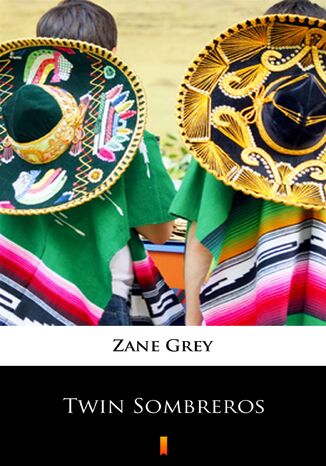 Twin Sombreros Zane Grey - okadka ebooka