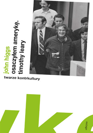 Osaczyłem Amerykę. Timothy Leary