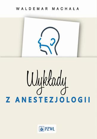 Wykady z anestezjologii Waldemar Machaa - okadka ebooka