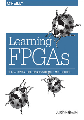 Learning FPGAs. Digital Design for Beginners with Mojo and Lucid HDL Justin Rajewski - okładka audiobooks CD