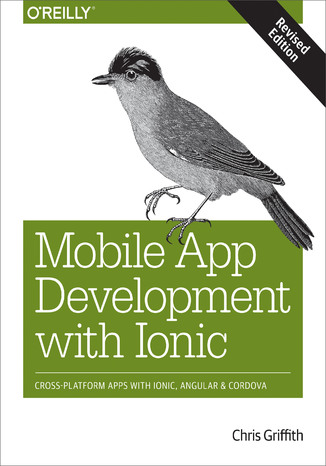 Mobile App Development with Ionic, Revised Edition. Cross-Platform Apps with Ionic, Angular, and Cordova Chris Griffith - okładka audiobooks CD