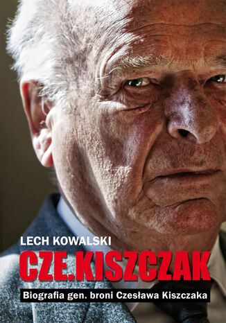 Czekiszczak Biografia gen. broni Czesawa Kiszczaka Lech Kowalski - okadka audiobooka MP3