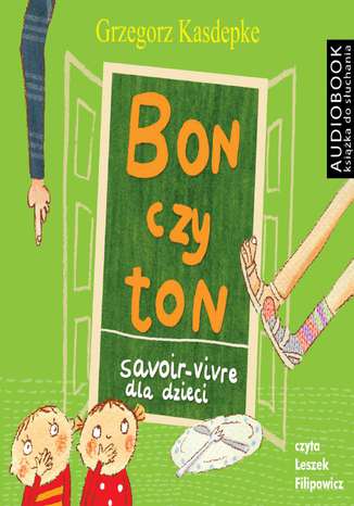 Bon czy ton. Savoir- vivre dla dzieci. Wydanie 2 Grzegorz Kasdepke - okadka audiobooks CD