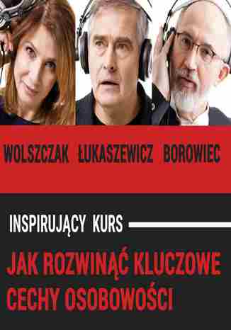 Jak rozwinąć kluczowe cechy osobowości