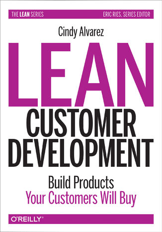 Lean Customer Development. Building Products Your Customers Will Buy Cindy Alvarez - okadka ebooka