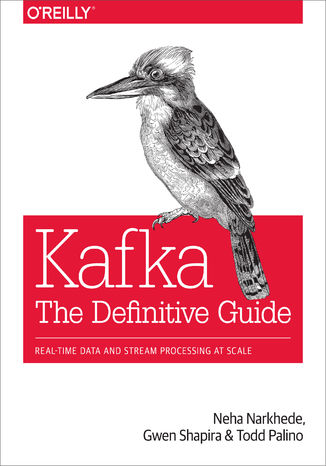 Okładka książki/ebooka Kafka: The Definitive Guide. Real-Time Data and Stream Processing at Scale