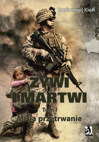 ŻYWI I MARTWI. Tom I. Misja przetrwanie Bartłomiej Kiełt - okładka audiobooka MP3