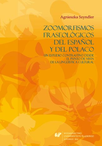 Zoomorfismos fraseolgicos del espanol y del polaco: un estudio contrastivo desde el punto de vista de la lingstica cultural Agnieszka Szyndler - okadka audiobooks CD
