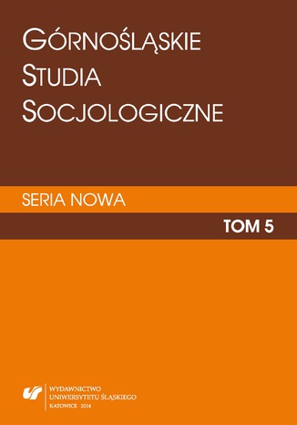 Okładka:"Górnośląskie Studia Socjologiczne. Seria Nowa". T. 5 