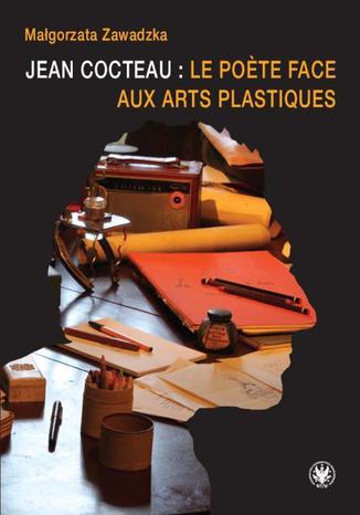 Okładka:Jean Cocteau : le poete face aux arts plastiques 