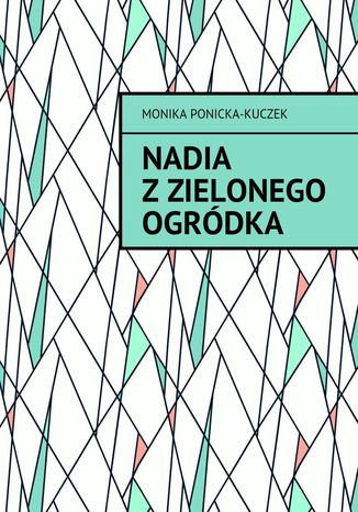 Nadia zZielonego Ogrdka Monika Ponicka-Kuczek - okadka ebooka