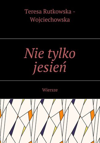 Nie tylko jesie Teresa Rutkowska - Wojciechowska - okadka audiobooks CD