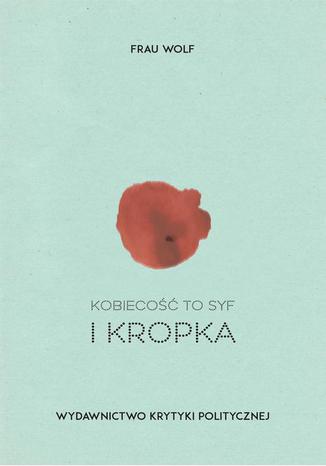 Okładka: Kobiecość to syf i kropka