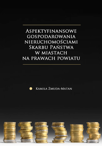 Aspekty finansowe gospodarowania nieruchomociami Skarbu Pastwa w miastach na prawach powiatu Kamila muda-Matan - okadka audiobooka MP3