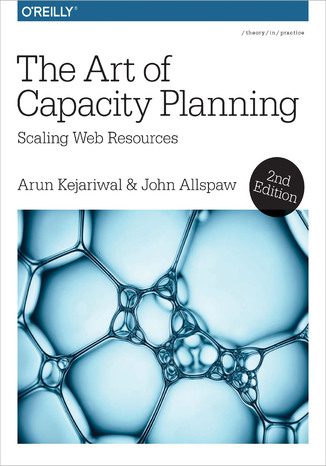Okładka książki The Art of Capacity Planning. Scaling Web Resources in the Cloud. 2nd Edition