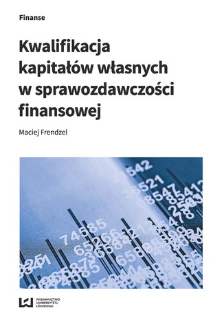 Kwalifikacja kapitałów własnych w sprawozdawczości finansowej Maciej Frendzel - okładka książki