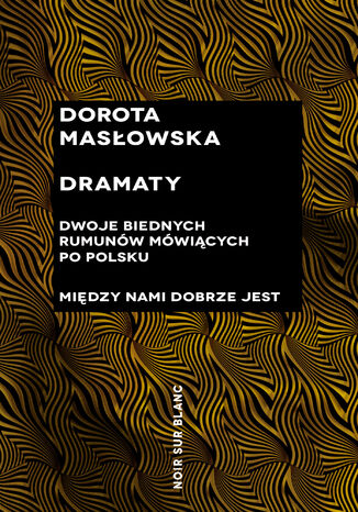 Dramaty. Dwoje biednych Rumunw mwicych po polsku; Midzy nami dobrze jest Dorota Masowska - okadka audiobooka MP3