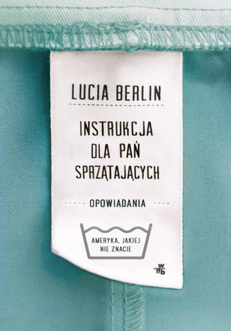 Instrukcja dla pa sprztajcych. Opowiadania Lucia Berlin - okadka ebooka
